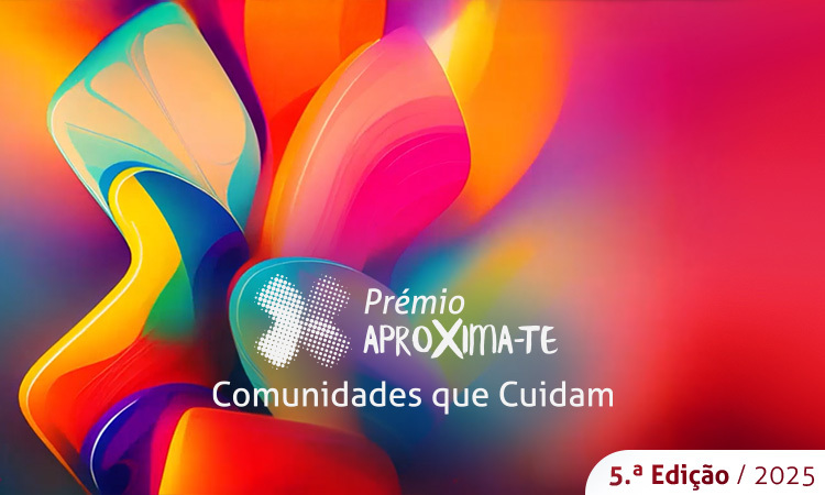 Pr&eacute;mio AproXima-te 2025- Comunidades que cuidam